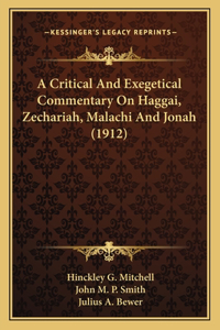 Critical And Exegetical Commentary On Haggai, Zechariah, Malachi And Jonah (1912)