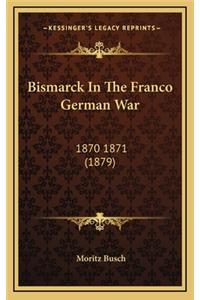 Bismarck In The Franco German War