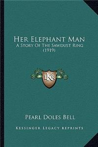 Her Elephant Man