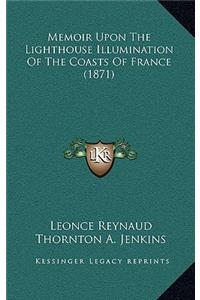 Memoir Upon the Lighthouse Illumination of the Coasts of France (1871)