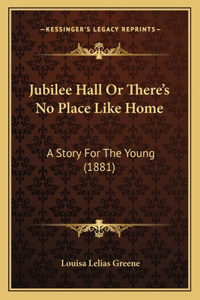 Jubilee Hall Or There's No Place Like Home