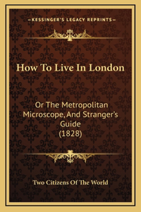 How To Live In London