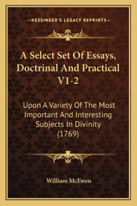 A Select Set Of Essays, Doctrinal And Practical V1-2