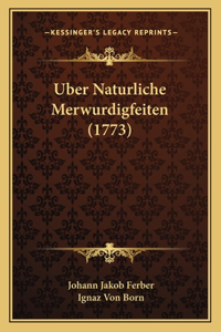 Uber Naturliche Merwurdigfeiten (1773)
