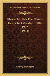 Ubersicht Uber Die Neuere Deutsche Literatur, 1880-1902 (1903)