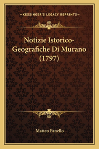 Notizie Istorico-Geografiche Di Murano (1797)
