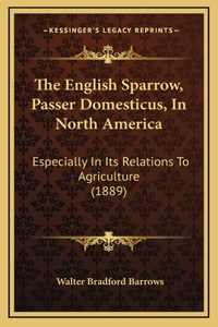 The English Sparrow, Passer Domesticus, In North America