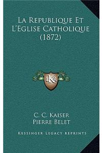 Republique Et L'Eglise Catholique (1872)