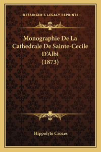 Monographie De La Cathedrale De Sainte-Cecile D'Albi (1873)