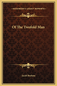 Of The Twofold Man