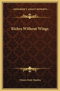 Riches Without Wings
