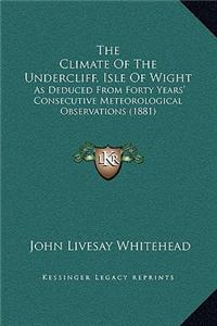 The Climate Of The Undercliff, Isle Of Wight