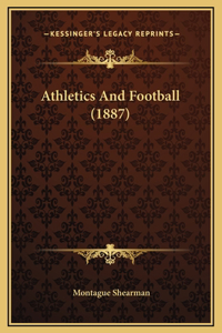 Athletics And Football (1887)