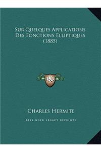 Sur Quelques Applications Des Fonctions Elliptiques (1885)