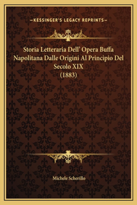 Storia Letteraria Dell' Opera Buffa Napolitana Dalle Origini Al Principio Del Secolo XIX (1883)