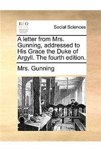 A letter from Mrs. Gunning, addressed to His Grace the Duke of Argyll. The fourth edition.