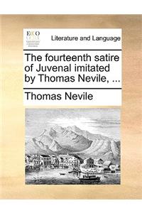 The Fourteenth Satire of Juvenal Imitated by Thomas Nevile, ...