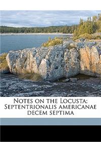 Notes on the Locusta; Septentrionalis Americanae Decem Septima