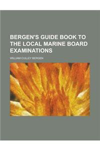 Bergen's Guide Book to the Local Marine Board Examinations