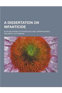 A Dissertation on Infanticide; In Its Relations to Physiology and Jurisprudence