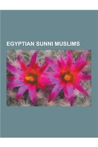 Egyptian Sunni Muslims: Farouk of Egypt, Yusuf Al-Qaradawi, Ali Gomaa, Taj El-Din Hilaly, Mohammed Atef, Muhammad Sayyid Tantawy, Abu Ayyub Al