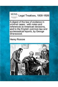 A Digest of the Law of Evidence in Criminal Cases
