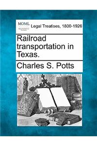 Railroad Transportation in Texas.