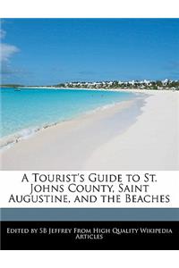 A Tourist's Guide to St. Johns County, Saint Augustine, and the Beaches