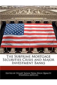 The Subprime Mortgage Securities Crisis and Major Investment Banks