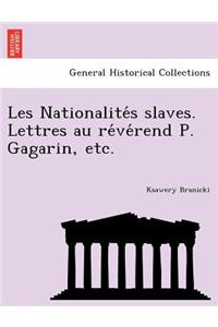 Les Nationalite S Slaves. Lettres Au Re Ve Rend P. Gagarin, Etc.
