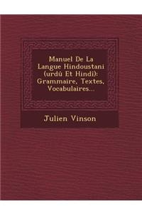 Manuel de La Langue Hindoustani (Urdu Et Hindi)