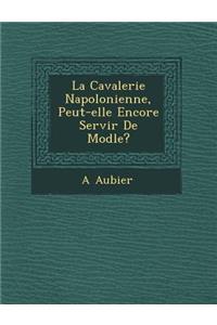 La Cavalerie Napol Onienne, Peut-Elle Encore Servir de Mod Le?