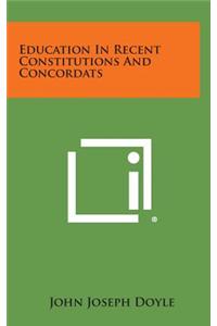 Education in Recent Constitutions and Concordats