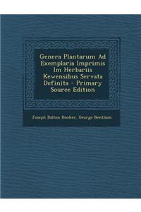 Genera Plantarum Ad Exemplaria Imprimis Im Herbariis Kewensibus Servata Definita