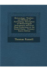 Meteorology, Weather, and Methods of Forecasting, Description of Meteorological Instruments and River Flood Predictions in the United States - Primary