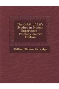 Orbit of Life: Studies in Human Experience