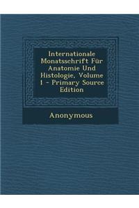 Internationale Monatsschrift Fur Anatomie Und Histologie, Volume 1