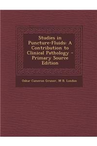 Studies in Puncture-Fluids: A Contribution to Clinical Pathology