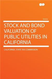 Stock and Bond Valuation of Public Utilities in California