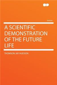 A Scientific Demonstration of the Future Life