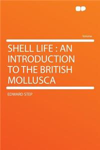 Shell Life: An Introduction to the British Mollusca