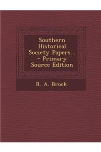 Southern Historical Society Papers, Volume 23 Primary Source Edition