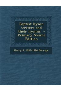 Baptist Hymn Writers and Their Hymns