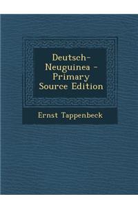 Deutsch-Neuguinea - Primary Source Edition