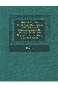 Geschichte Des Infanterie-Regiments Von Manstein (Schleswigsches) NR. 84