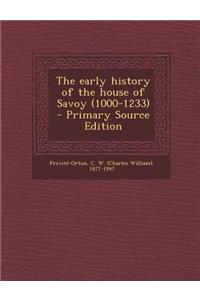 The Early History of the House of Savoy (1000-1233) - Primary Source Edition