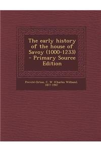 The Early History of the House of Savoy (1000-1233) - Primary Source Edition