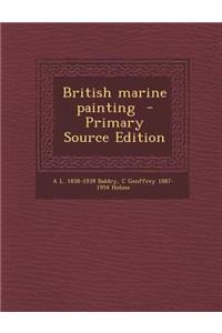 British Marine Painting - Primary Source Edition