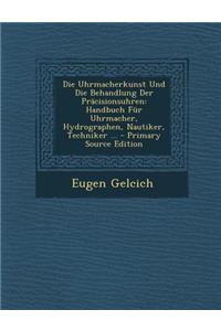 Die Uhrmacherkunst Und Die Behandlung Der Pracisionsuhren