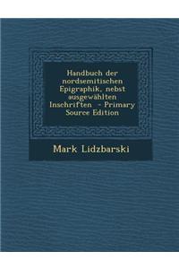 Handbuch Der Nordsemitischen Epigraphik, Nebst Ausgewahlten Inschriften